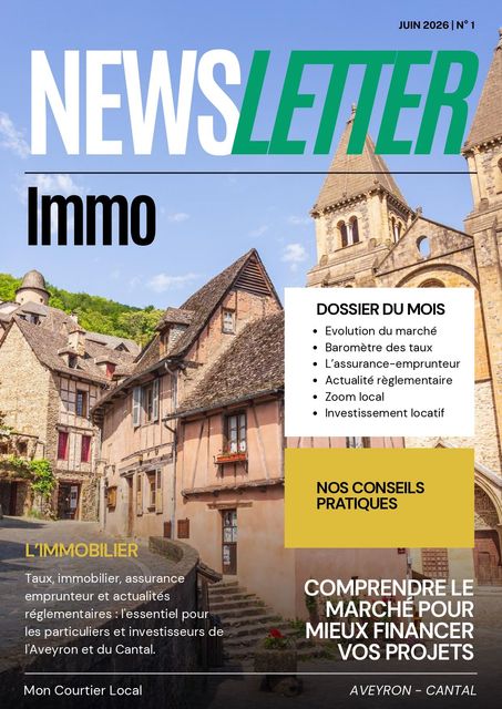 Newsletter Immo Juin 2026, Mon Courtier Local, expert en crédits et assurances à Montsalvy, Cantal et Aveyron