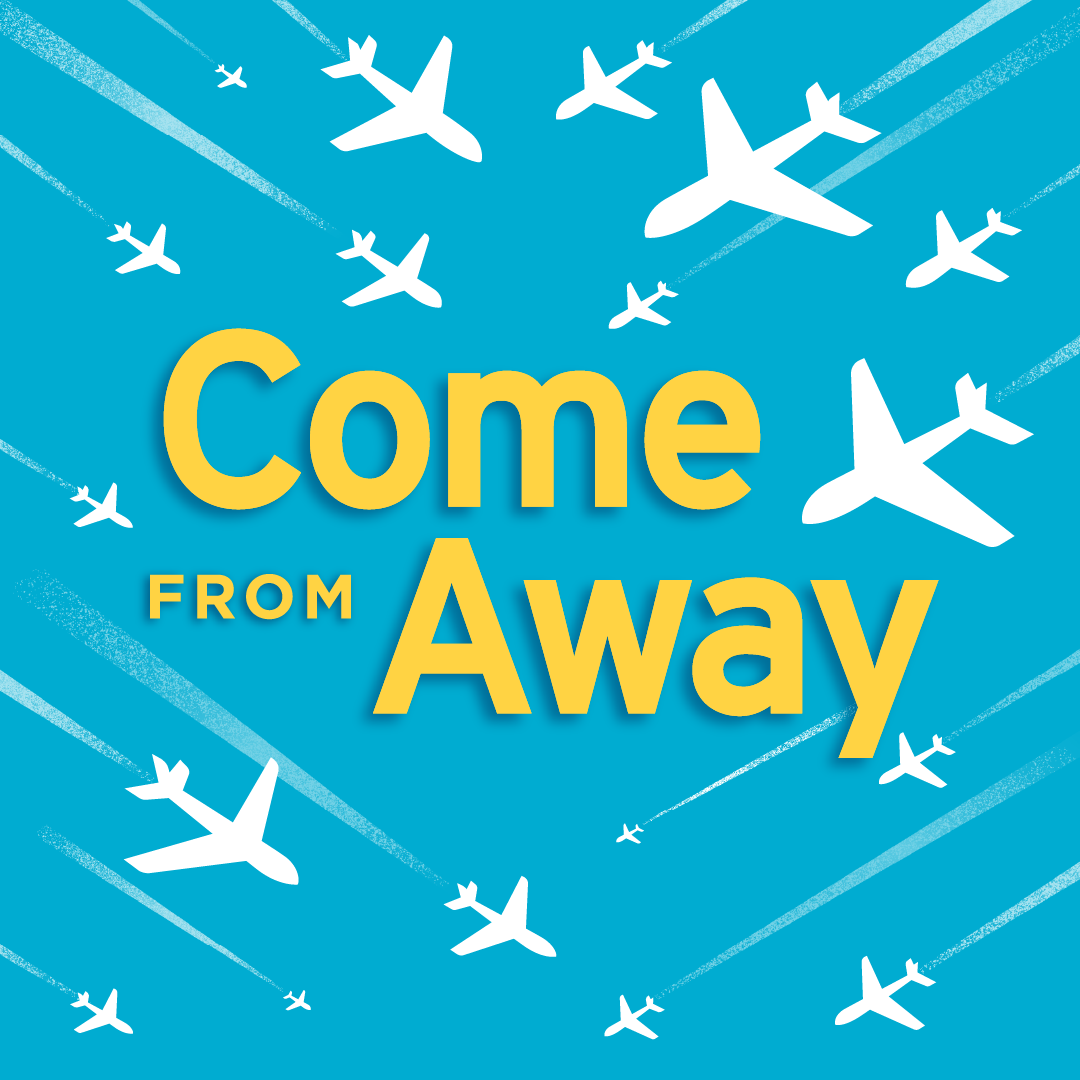 Blue poster with white airplanes and yellow text reading “Come From Away”