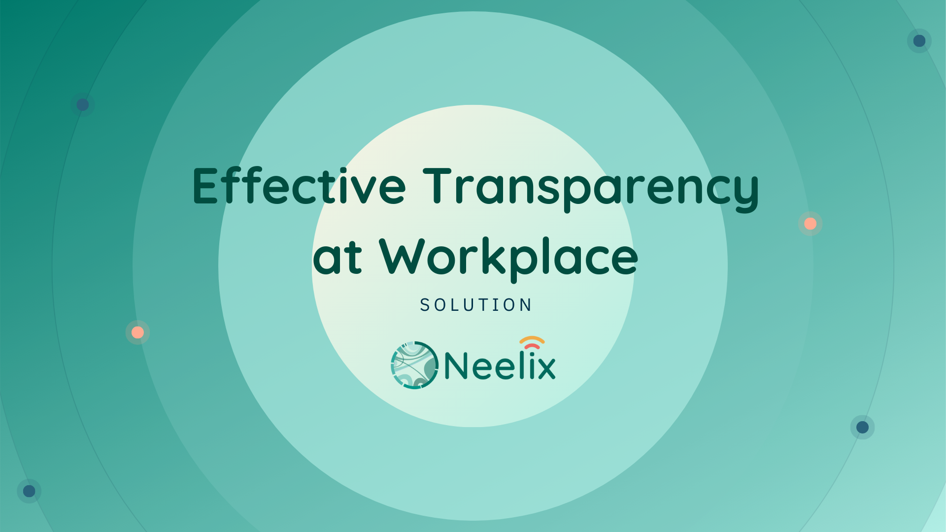 Effective Transparency at Workplace Effective Transparency at Workplace