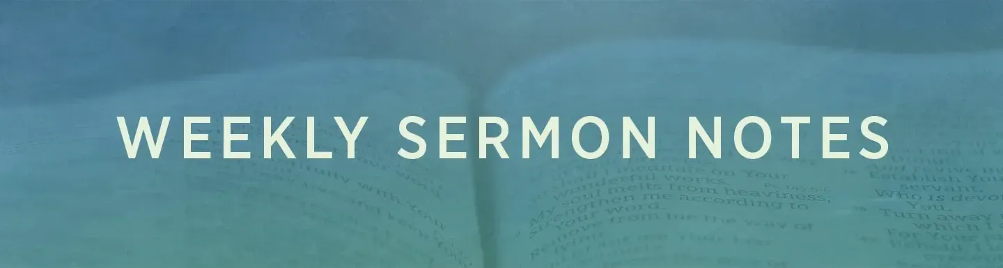 Weekly Sermon Notes