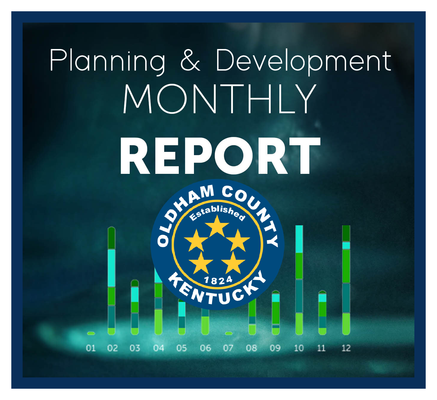 Planning & Development Monthly Report with Oldham County, Kentucky seal on dark blue background with green bars