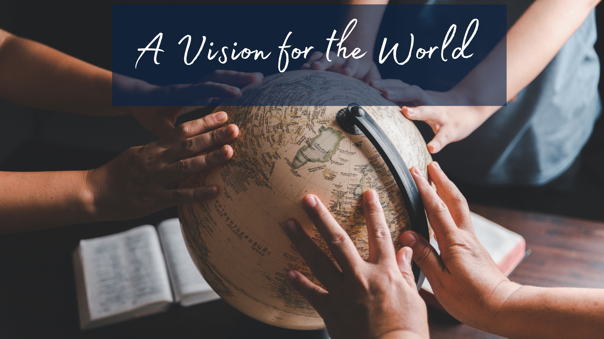 A Vision for the World
