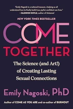 A book titled come together by emily nagoski phd