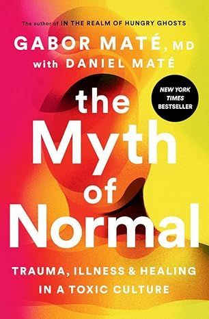 The myth of normal by gabor mate and daniel mate is a book about trauma , illness and healing in a toxic culture.
