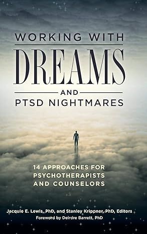 Working with dreams and ptsd nightmares : 14 approaches for psychotherapists and counselors