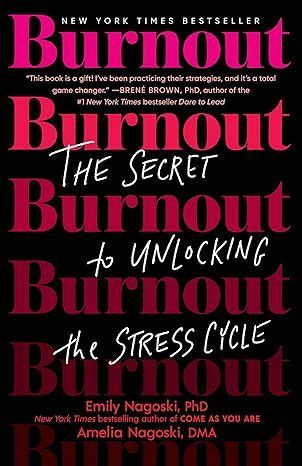 Burnout the secret burnout to unlocking burnout the stress cycle by emily nagaski
