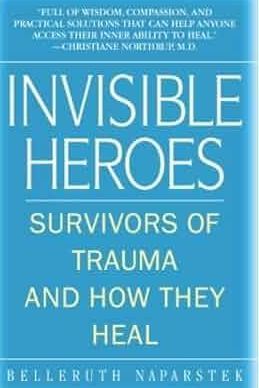 The cover of invisible heroes survivors of trauma and how they heal