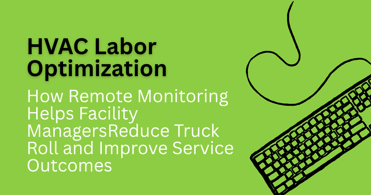 Green HVAC labor optimization graphic with keyboard, highlighting remote monitoring to reduce truck rolls and improve service outcomes