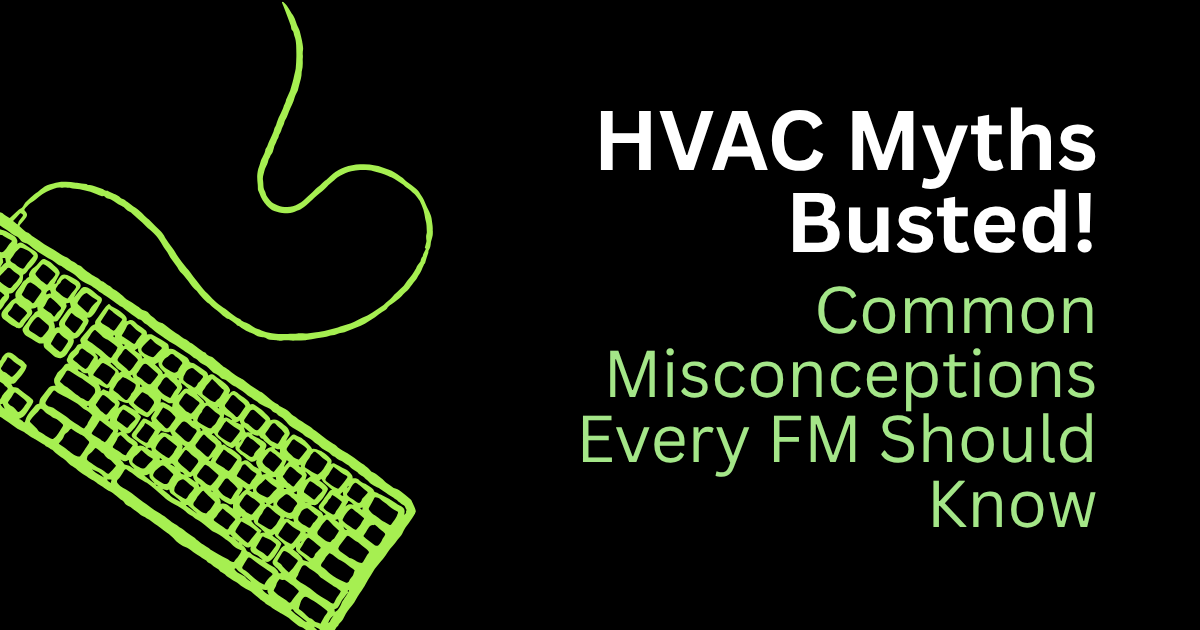 Neon green keyboard and cable on black background with text: “HVAC Myths Busted! Common Misconceptions Every FM Should Know”
