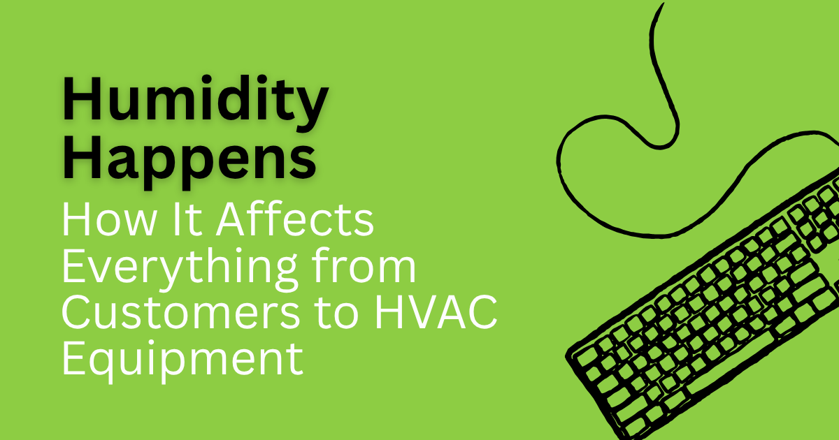 Bright green banner reading “Humidity Happens” with subtitle about effects on customers and HVAC equipment and a keyboard graphic