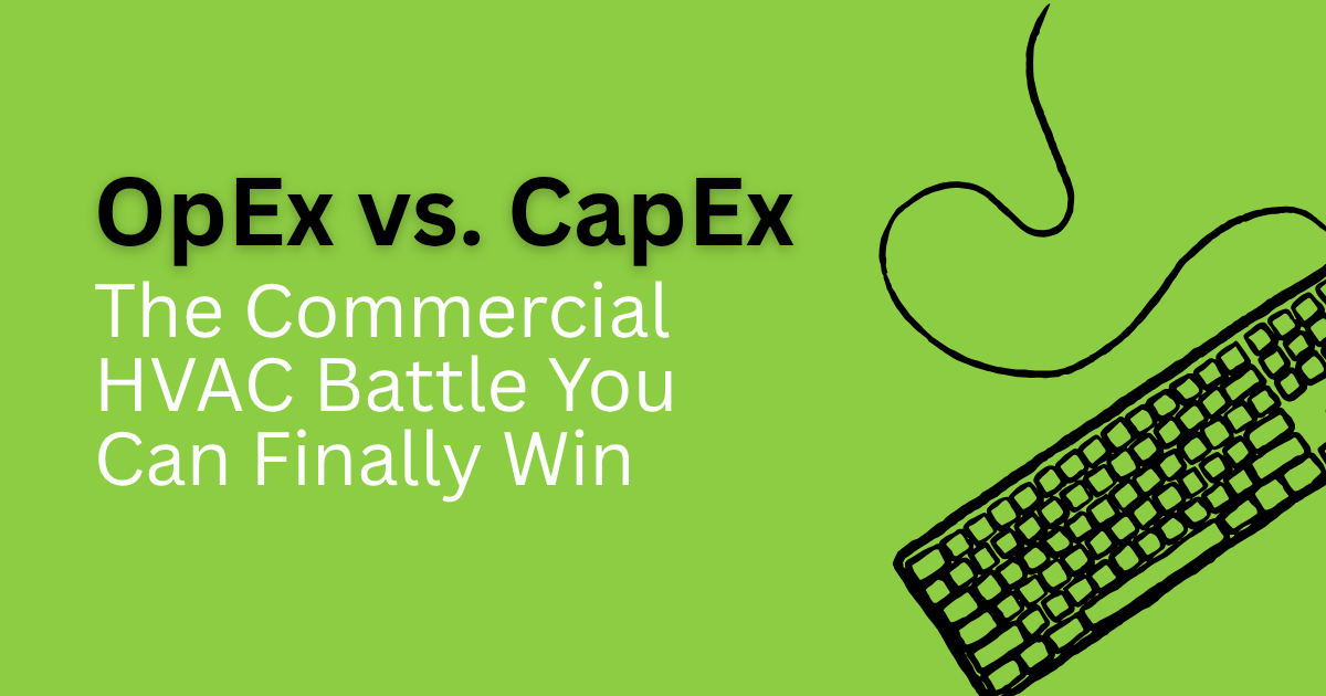 Green promo graphic: “OpEx vs. CapEx” and “The Commercial HVAC Battle You Can Finally Win,” with a keyboard icon