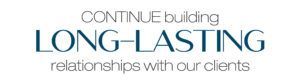 A sign that says `` continue building long lasting relationships with our clients ''