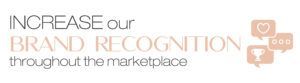 A logo that says `` increase our brand recognition throughout the marketplace ''