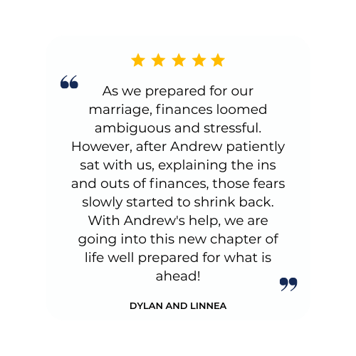 Testimonial: Couple praises Andrew for financial guidance before marriage, reducing stress.