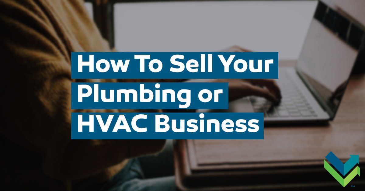 Ready to Sell Your Plumbing or HVAC Business? Follow These Steps.