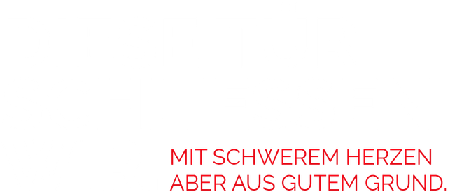MIT SCHWEREM HERZEN ABER AUS GUTEM GRUND.