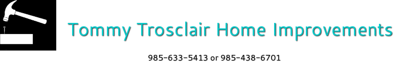 Tommy Trosclair Home Improvements