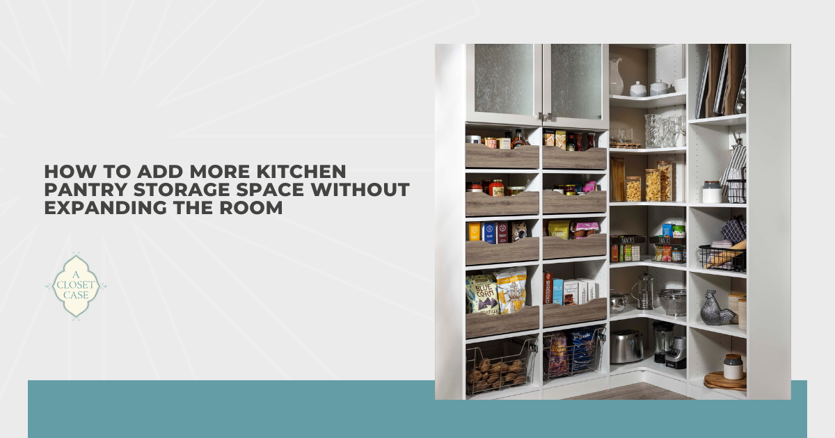 How to Add More Kitchen Pantry Storage Space Without Expanding the Room