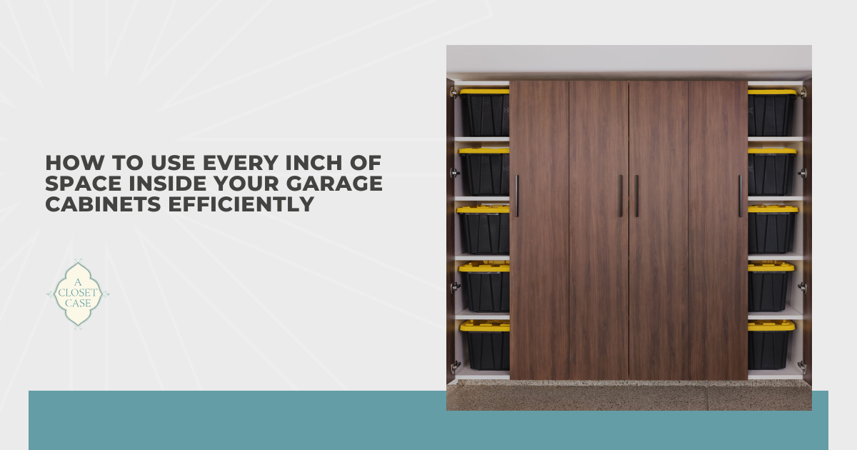 How to Use Every Inch of Space Inside Your Garage Cabinets Efficiently