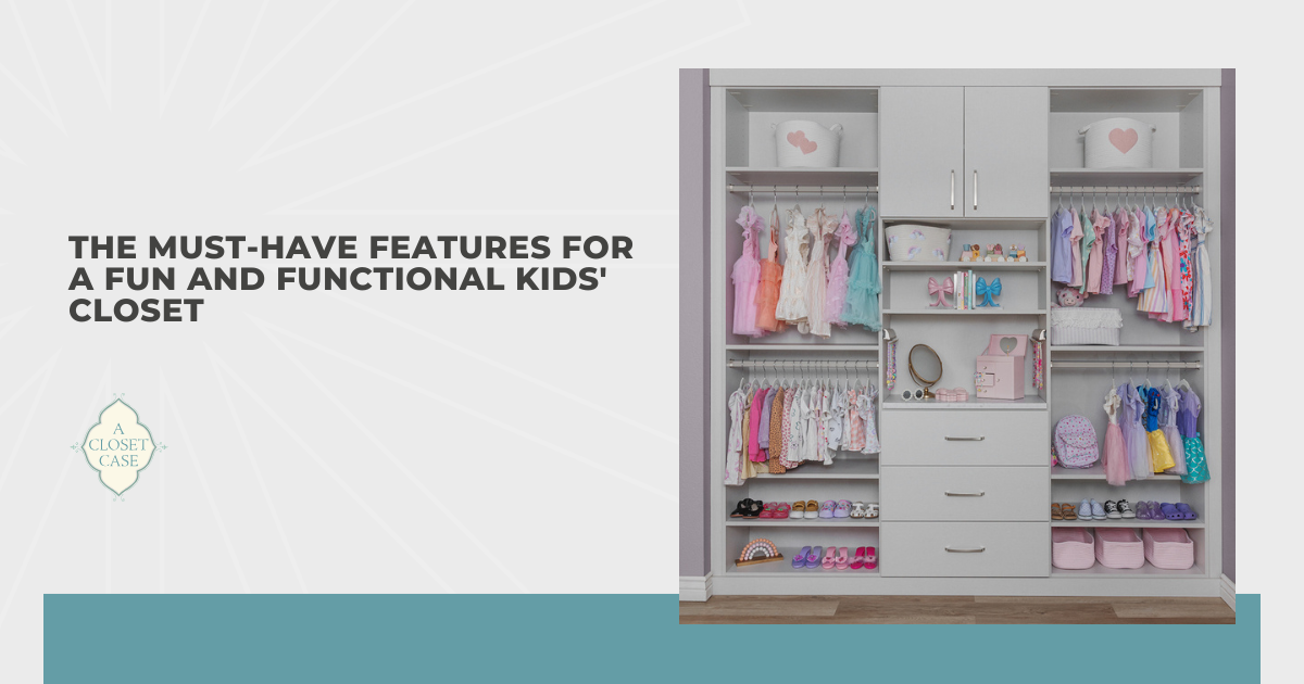 The Must-Have Features for a Fun and Functional Kids' Closet