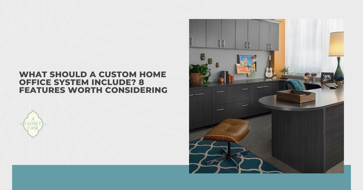 What Should a Custom Home Office System Include? 8 Features Worth Considering