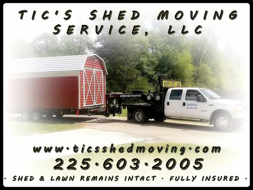 Tic’s Shed Moving Service LLC Flier — Denham Springs, LA — TIC’s Shed Moving Service LLC Tic’s Shed Moving Service LLC Flier — Denham Springs, LA — TIC’s Shed Moving Service LLC