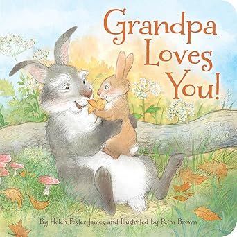Grandpa loves you by helen foster james and illustrated by peter brown