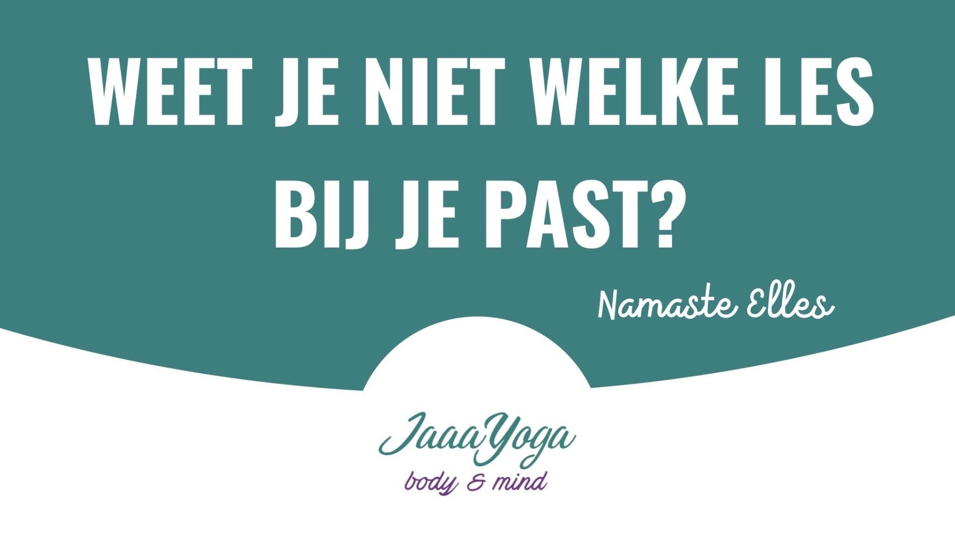 Wit en teal promotiebanner met tekst “Weet je niet welke les bij je past?” en yoga-logo.