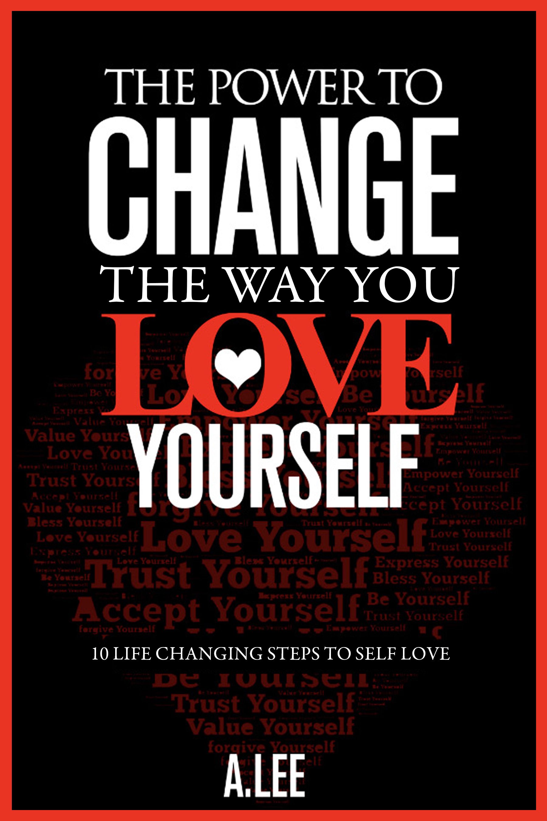 The Power To Change The Way You Love Yourself