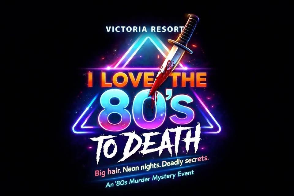 Neon event poster for Victoria Resort’s “I Love the 80’s To Death” mystery dinner, with sword and triangle graphic.