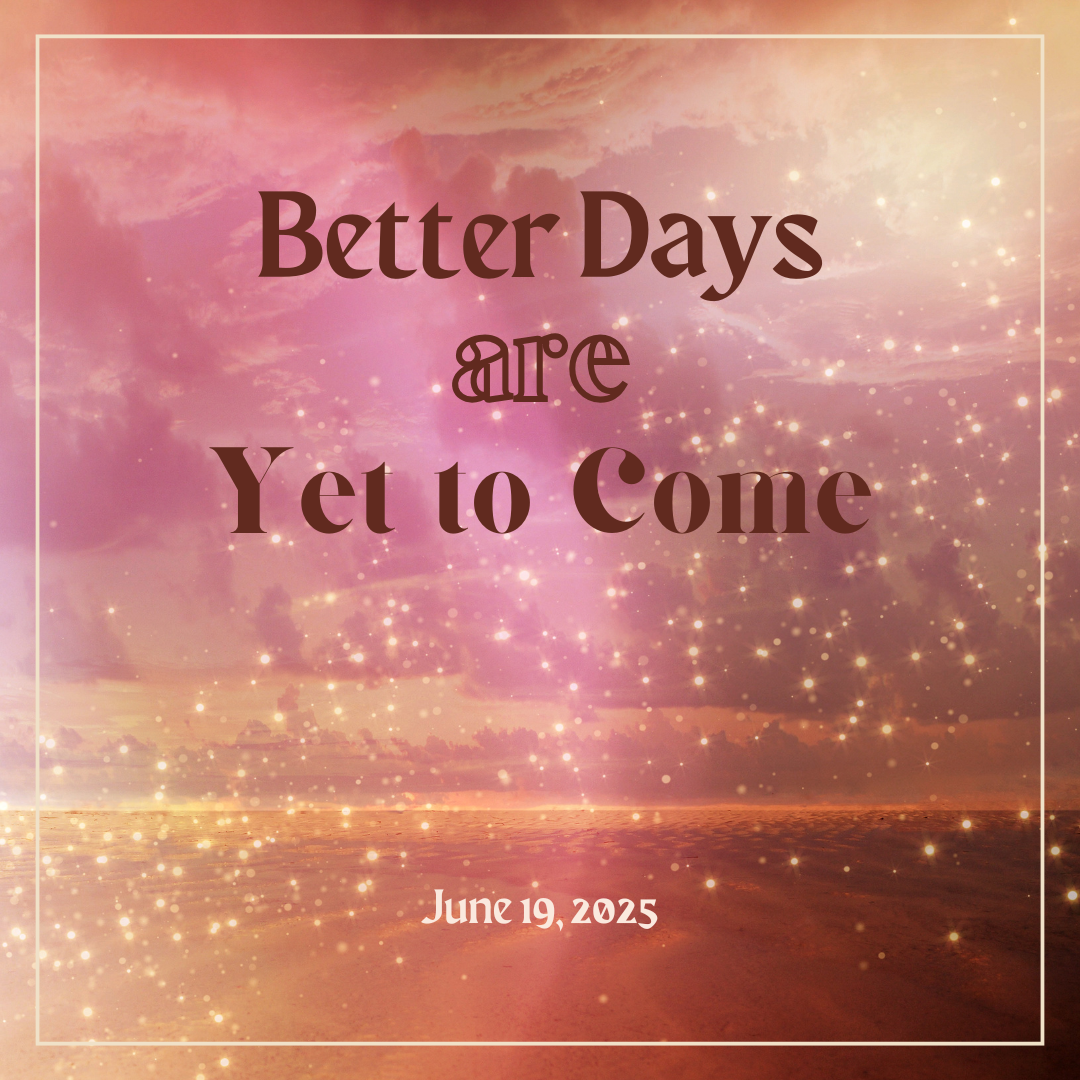 better days are yet to come