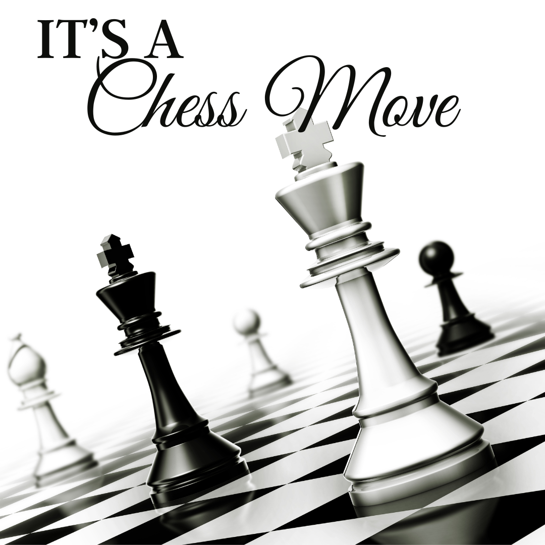 It's a chess move