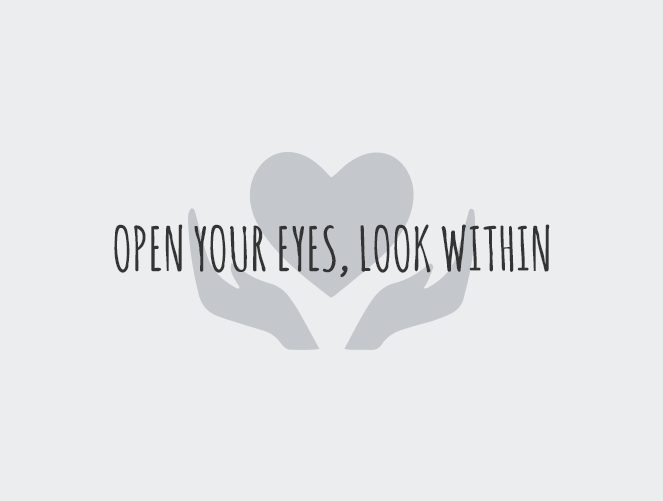 Open your eyes and look within