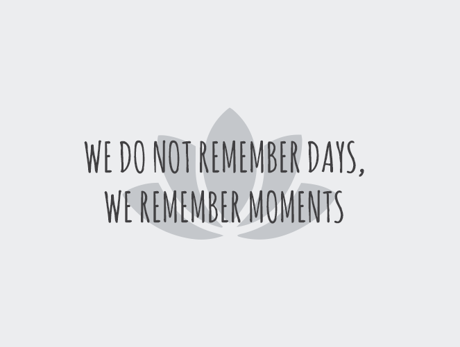We do not remember days, we remember moments